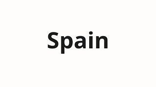 How to pronounce Spain