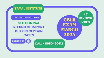 Section 26A I Refund of Import Duty in certain cases I The Customs Act 1962 I CBLR Exam 2024