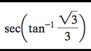sec(tan^-1(sqrt(3)/3))