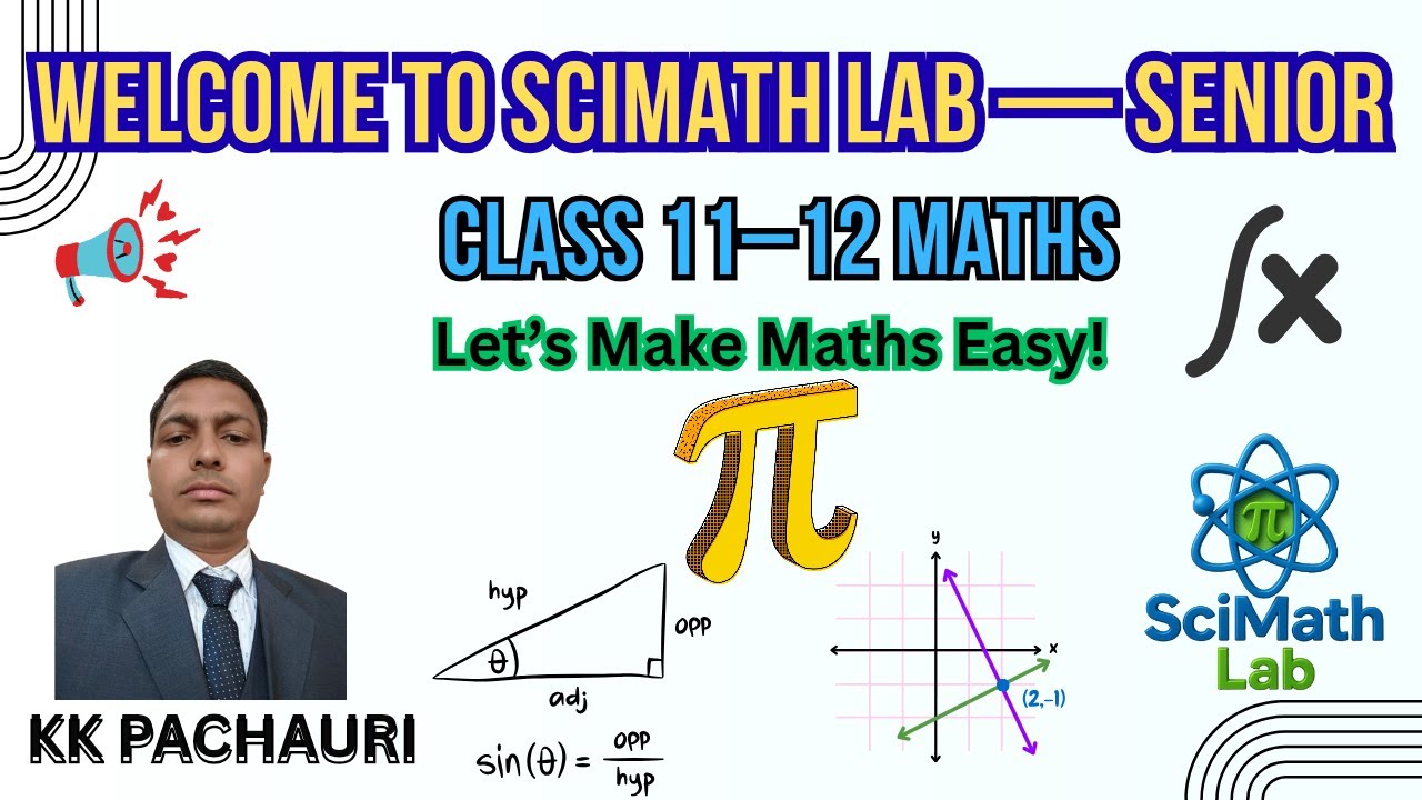 🔹 Welcome to SciMath Lab – Senior | Class 11–12 Maths Made Easy | KK ...