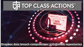 Dropbox data breach compromises 130 GitHub repositories