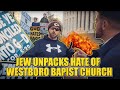 Jew Unpacks Hate of Westboro Baptist Church