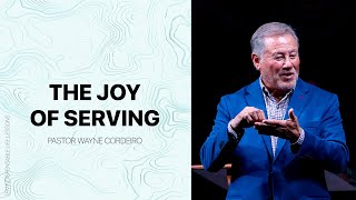 The Joy of Serving | Pastor Wayne Cordeiro