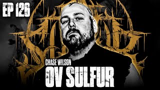 CHASE WILSON | OV SULFUR: Deathcore Fans, Anime Haircuts & Mixed Bills | Brutality Podcast EP 126
