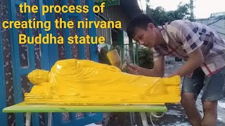 the process of creating the nirvana Buddha statue