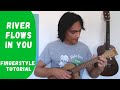 River Flows In You [Yiruma (이루마)] -  Low-G Ukulele Fingerstyle Tutorial + Tabs