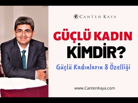 GÜÇLÜ KADIN KİMDİR? | Canten Kaya