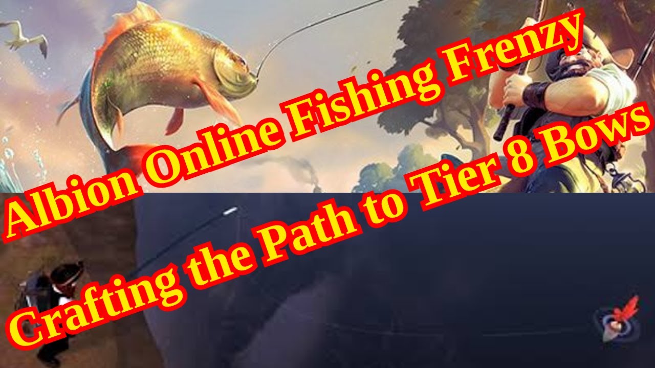 Albion Online Fishing Frenzy Crafting the Path to Tier 8 Bows YouTube