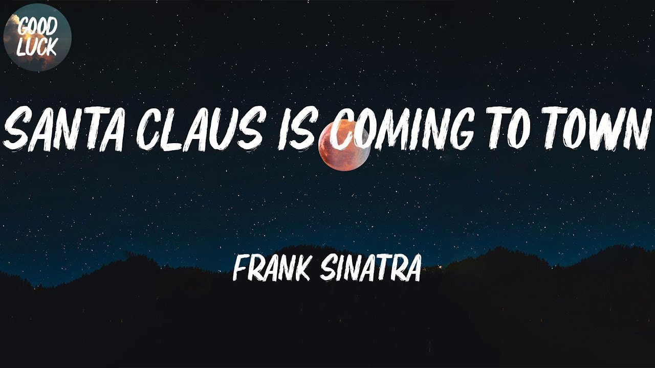 Frank Sinatra - Santa Claus Is Coming To Town (Lyrics) Frank Sinatra - Santa Claus Is Coming To Town (Lyrics)