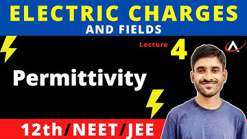Class 12 | Electric Charges and Fields | Lect-4 | Permittivity | NEET/JEE