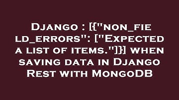 Django : [{"non_field_errors": ["Expected a list of items."]}] when saving data in Django Rest with