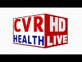 CVR Health LIVE⭕ || Live News || CVR Health Updates