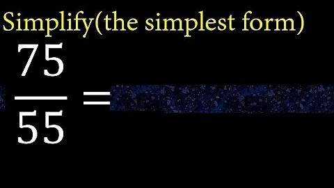Simplify 75/55 and reduce to the simplest form
