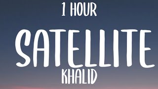 Khalid - Satellite (1HOUR/)
