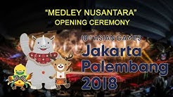 Opening Ceremony Asian Games 2018 - Medley Lagu Nusantara  - Durasi: 27:40. 