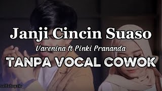 Janji Cincin Suaso - Varenina ft Pinki Prananda KARAOKE TANPA VOCAL COWOK #karaoke #pinkiprananda