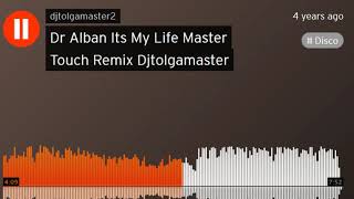 Dr Alban Its My Life Master Touch Remix Djtolgamaster