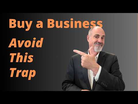 Why Smart Business Buyers Still Get Burned. How to Buy a Business.