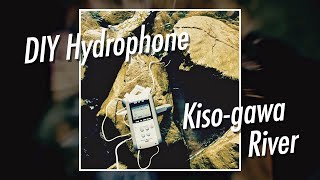 Recording the Sound of the Kiso-gawa River with a DIY HYDROPHONE (binauralized with HPL2 Processor)