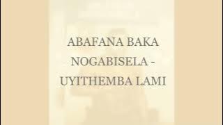 ABAFANA BAKA NOGABISELA -UYITHEMBA LAMA