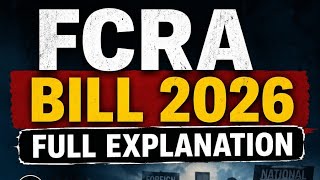 FCRA Bill 2026 — All Provisions , National Security Aur Civil Society Ka Sawaal
