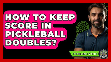 How To Keep Score In Pickleball Doubles? - The Racket Xpert