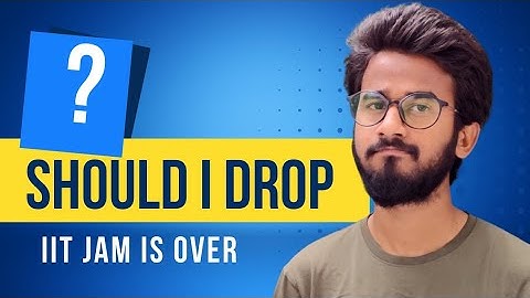 What to DO After Results ? | Drop Or NOT ? | IIT JAM 2022 | Physics Talks |