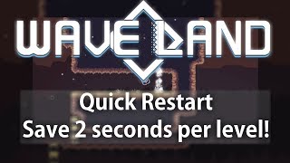 WaveLand Optimization: Quick Restart to Exit Levels