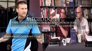 #384 Steven Anderson & Agros RB Church Join Together for Evangelism and Documentary | MEGIDDO TV