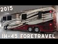 2015 Foretravel  ih-45 (Iron Horse)￼