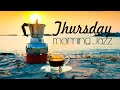 Thursday Morning Jazz: Positive Morning Bossa Nova for Good Mood