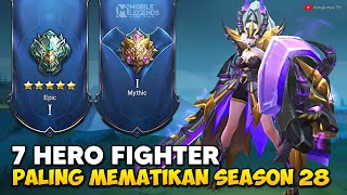 7 HERO FIGHTER TERBAIK SEASON 28 | Mobile Legends Indonesia
