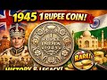 💰✨The Untold Story of the 1945 One Rupee Coin | British India Legacy 🇮🇳