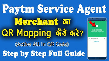 Merchant QR Mapping कैसे करे | Paytm service agent QR code activation  | Active All In QR Code