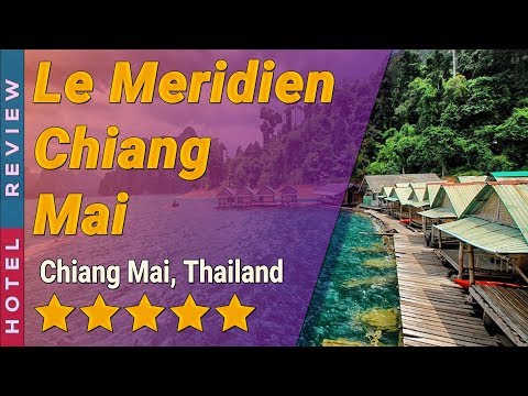 Le Meridien Chiang Mai hotel review | Hotels in Chiang Mai | Thailand Hotels