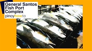 General Santos Fish Port Complex  Pinoy How To