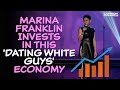 Marina Franklin Invests in this 'Dating White Guys' Economy