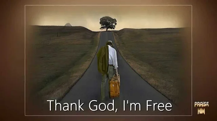 Thank God, I'm Free, written by James McFall