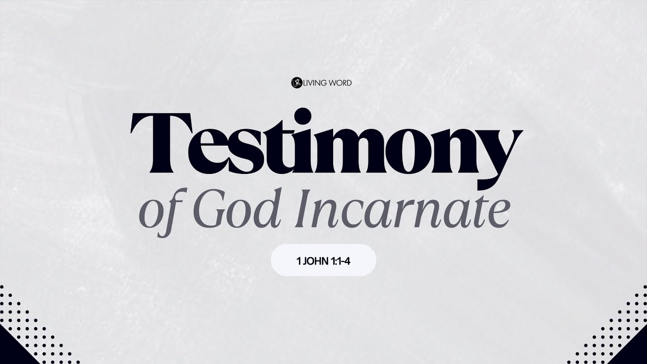 "Testimony Of God Incarnate" (1 John 1:1-4) Pastor Mel Caparros August 17, 2025 Sunday Service