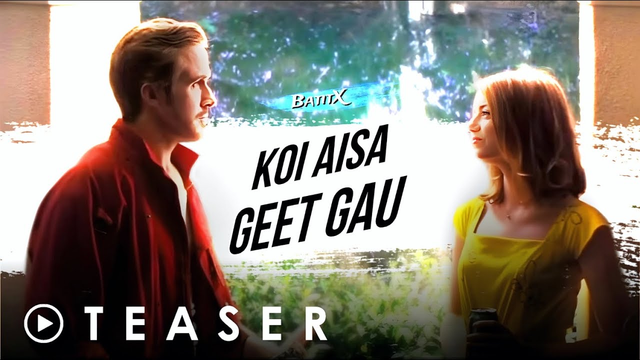TEASER: Main Koi Aisa Geet Gau | Ft. Ryan Gosling and Emma Stone | Fan-Edit | BatitX