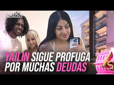 YAILIN LA MÁS VIRAL PRÓFUGA POR MALA PAGA