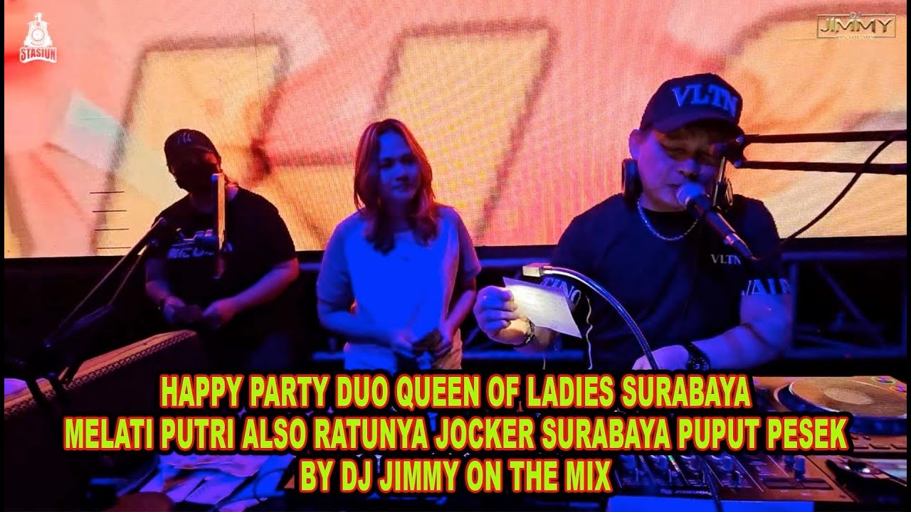 HAPPY PARTY DUO QUEEN OF LADIES SURABAYA MELATI PUTRI ALSO RATUNYA JOCKER SURABAYA PUPUT PESEK