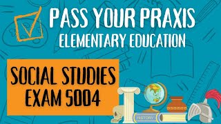 Pass the Praxis Elementary Social Studies Exam (5004): A Comprehensive Study Guide