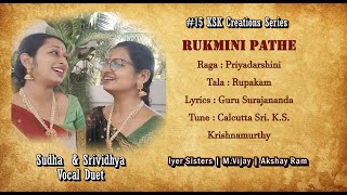Rukminipathe | Priyadarshini | Guru Surajananda | #15 KSK Creations Series - tunes | Iyer Sisters |