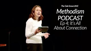 METHODISM Podcast Episode 4: IT'S ALL ABOUT CONNECTION