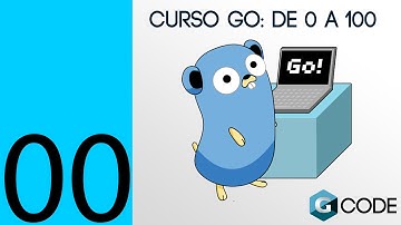 00 - Curso GO (GOLang) – De 0 a 100 - Que es GO? (Español)