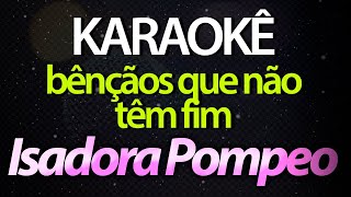 ⭐ Bênçãos Que Não Têm Fim (Deus, Eu Tenho Tantas Bênçãos) - Isadora Pompeo (Karaokê Version) (Cover)