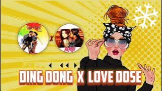 DING DONG X LOVE DOSE SONG MASHUP