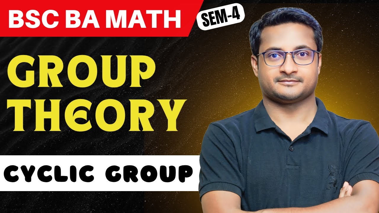 Cyclic Group | Group Theory | BSc BA Math Semester 4 | Thakur Sir