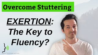 Is EXERTION the Key to Stop Stuttering?